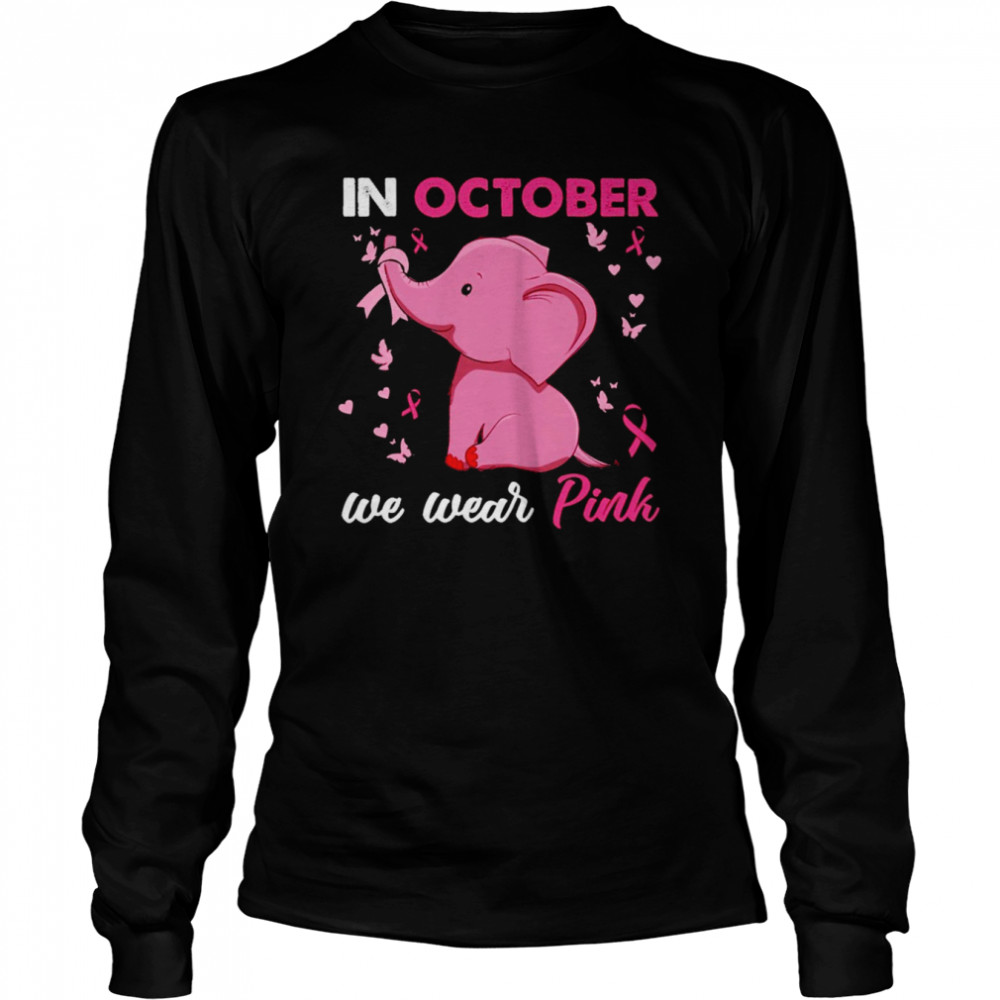 Elephant Breast cancer in October we wear pink shirt Long Sleeved T-shirt