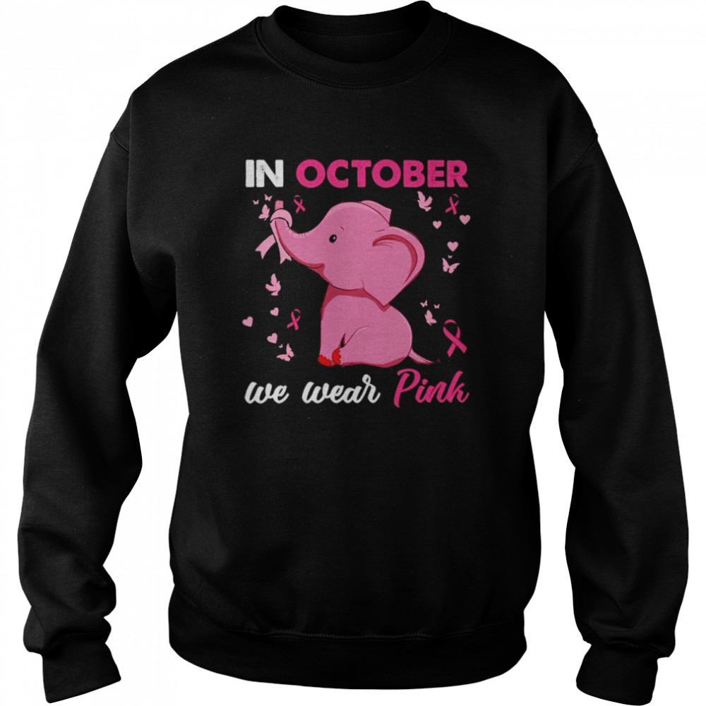 Elephant Breast cancer in October we wear pink shirt Unisex Sweatshirt