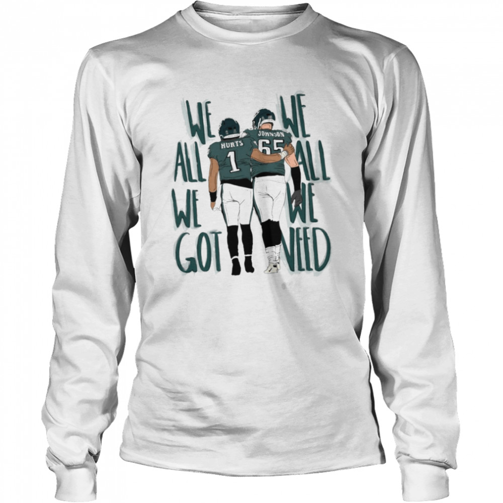 Hurts Lane We All We Got Philadelphia Eagles shirt Long Sleeved T-shirt