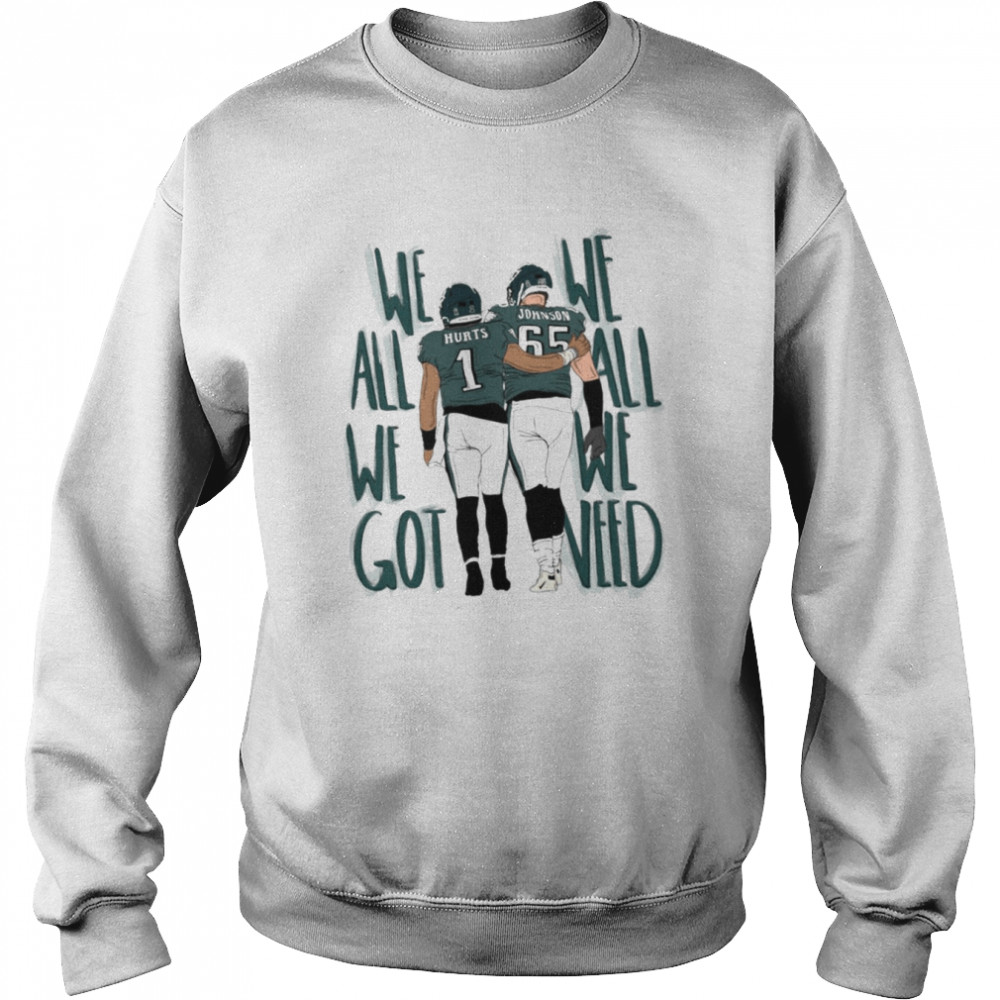 Hurts Lane We All We Got Philadelphia Eagles shirt Unisex Sweatshirt