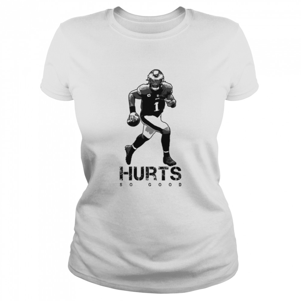 Hurts So Good Jalen Hurts Philadelphia Eagles shirt Classic Women's T-shirt