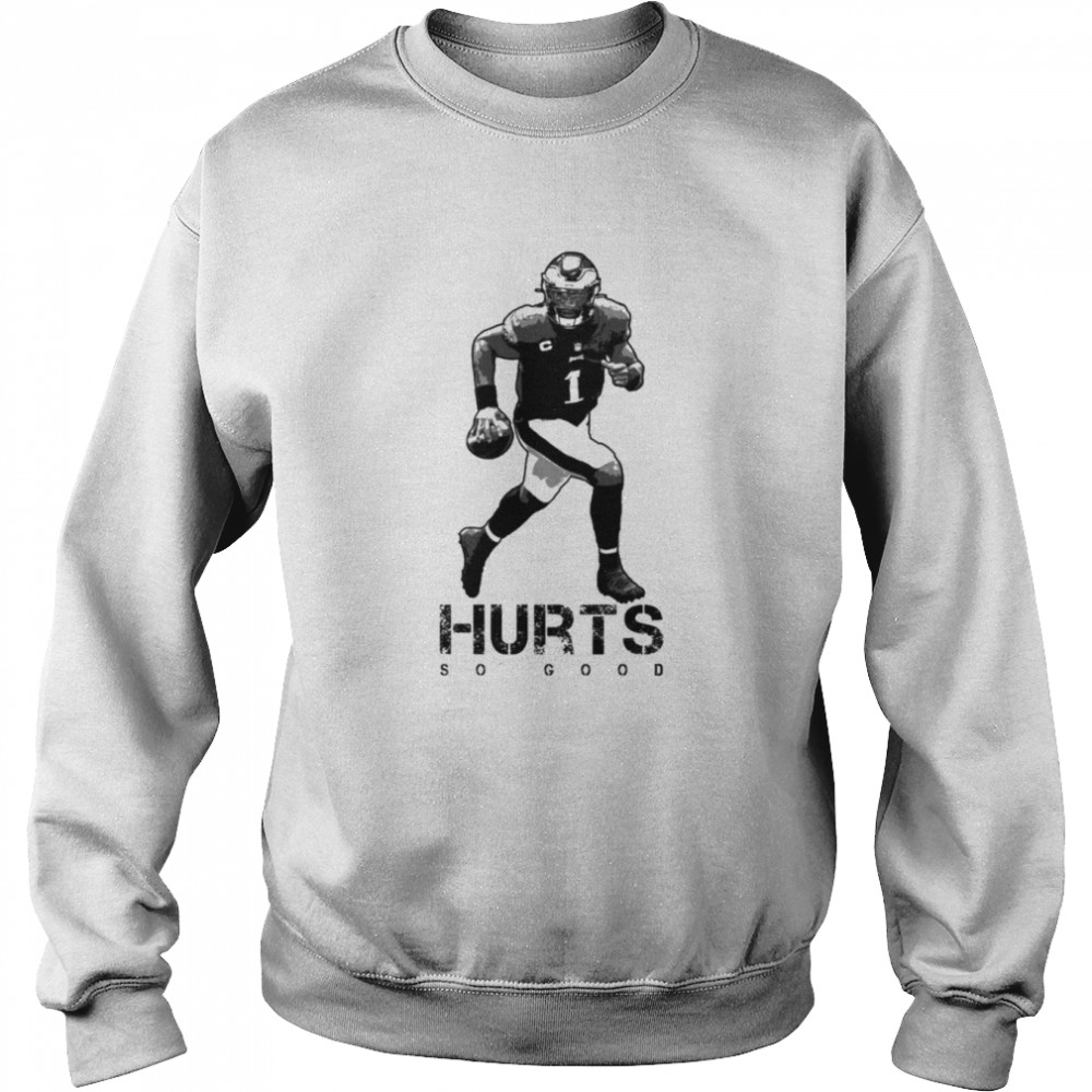 Hurts So Good Jalen Hurts Philadelphia Eagles shirt Unisex Sweatshirt