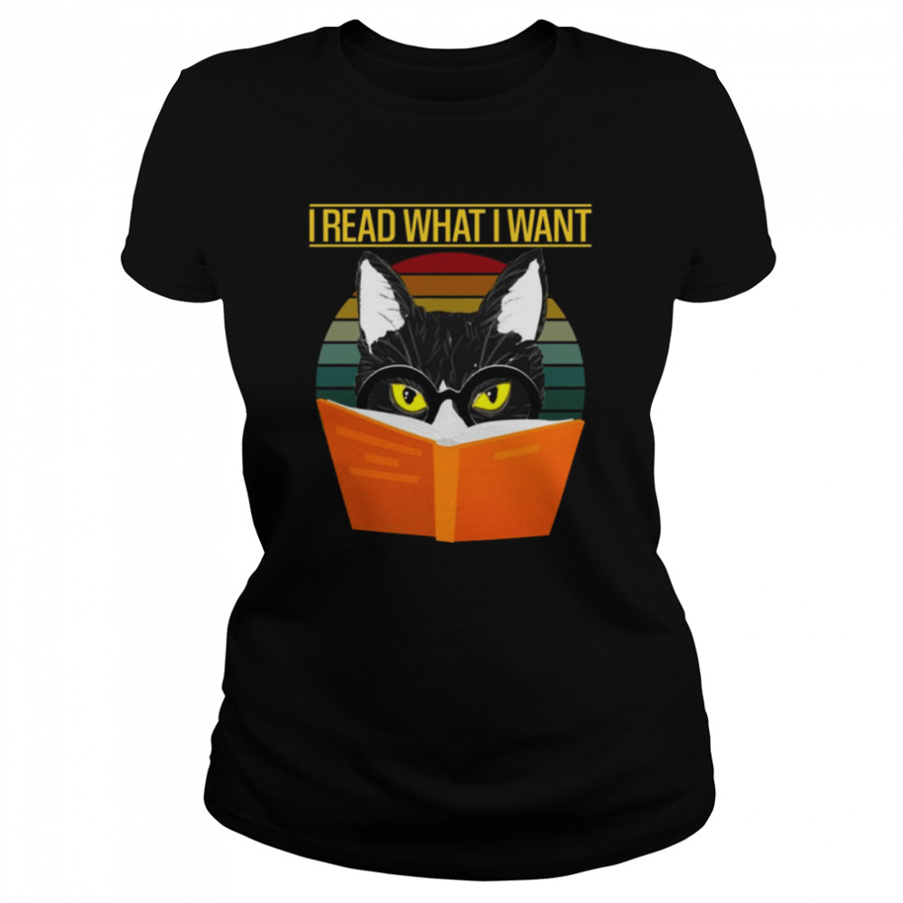 I Read What I Want Funny Cat Reading A Book Vintage shirt Classic Women's T-shirt