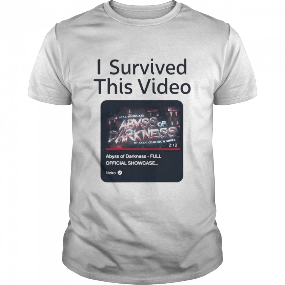 I Survived This Video Abyss Of Darkness Full Official Showcase Classic Men's T-shirt