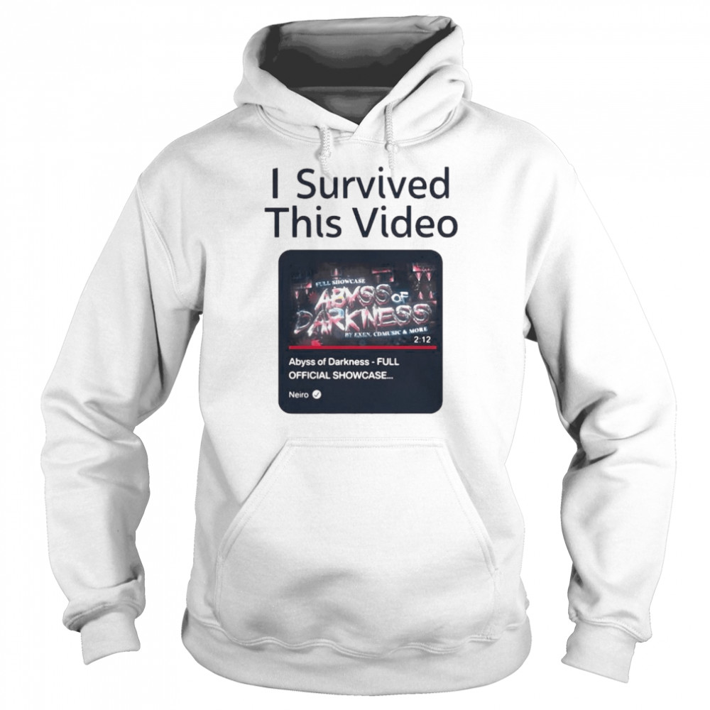 I Survived This Video Abyss Of Darkness Full Official Showcase Unisex Hoodie