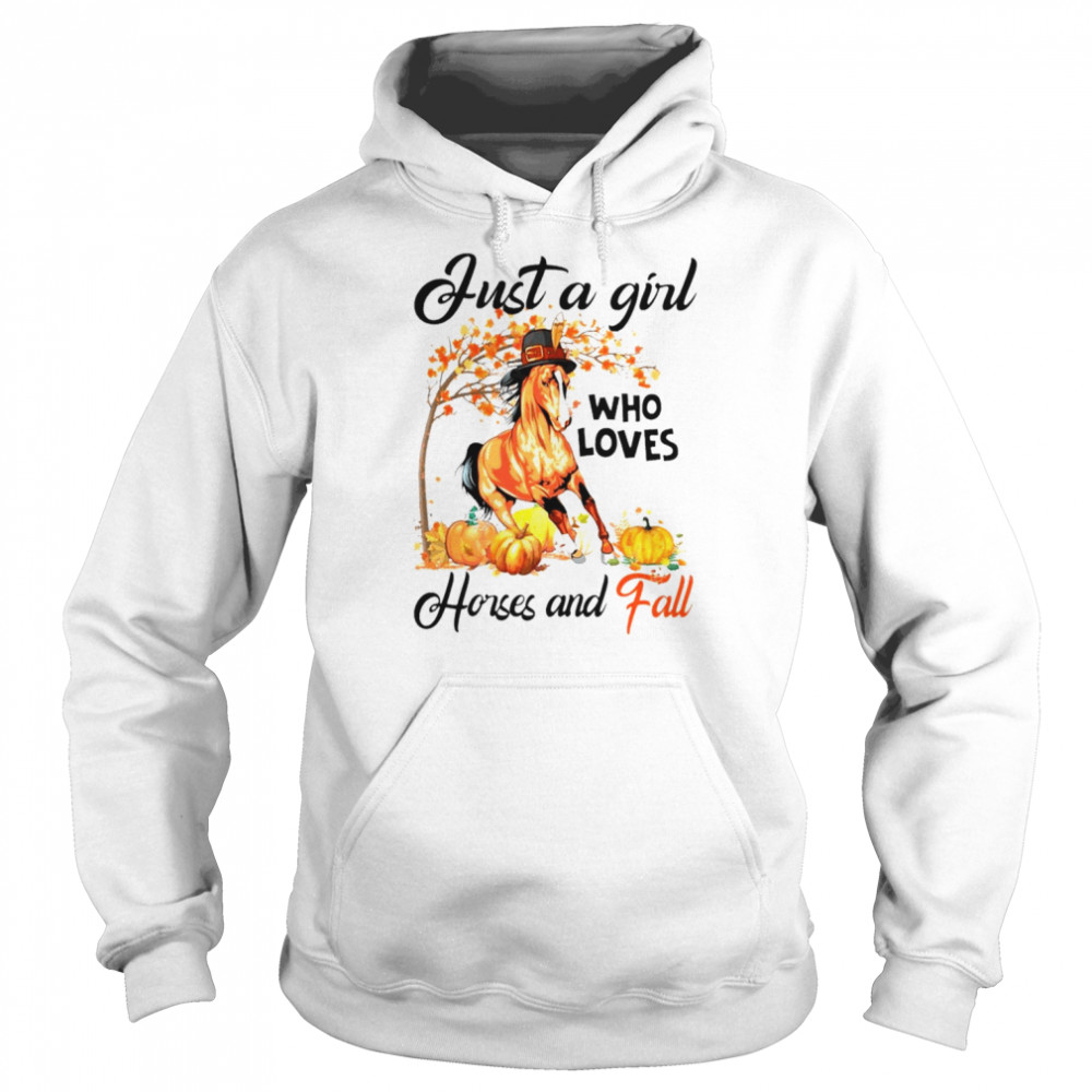 Just a girl who loves horses and fall Thanksgiving shirt Unisex Hoodie