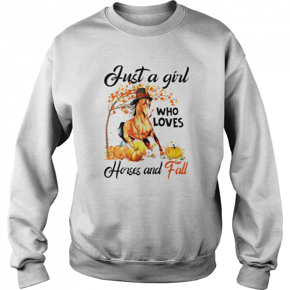 Just a girl who loves horses and fall Thanksgiving shirt Unisex Sweatshirt