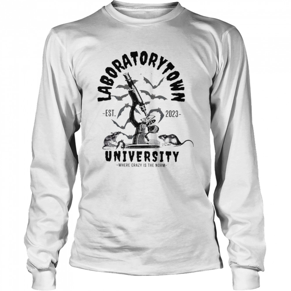 Laboratorary town university where crazy is the norm shirt Long Sleeved T-shirt