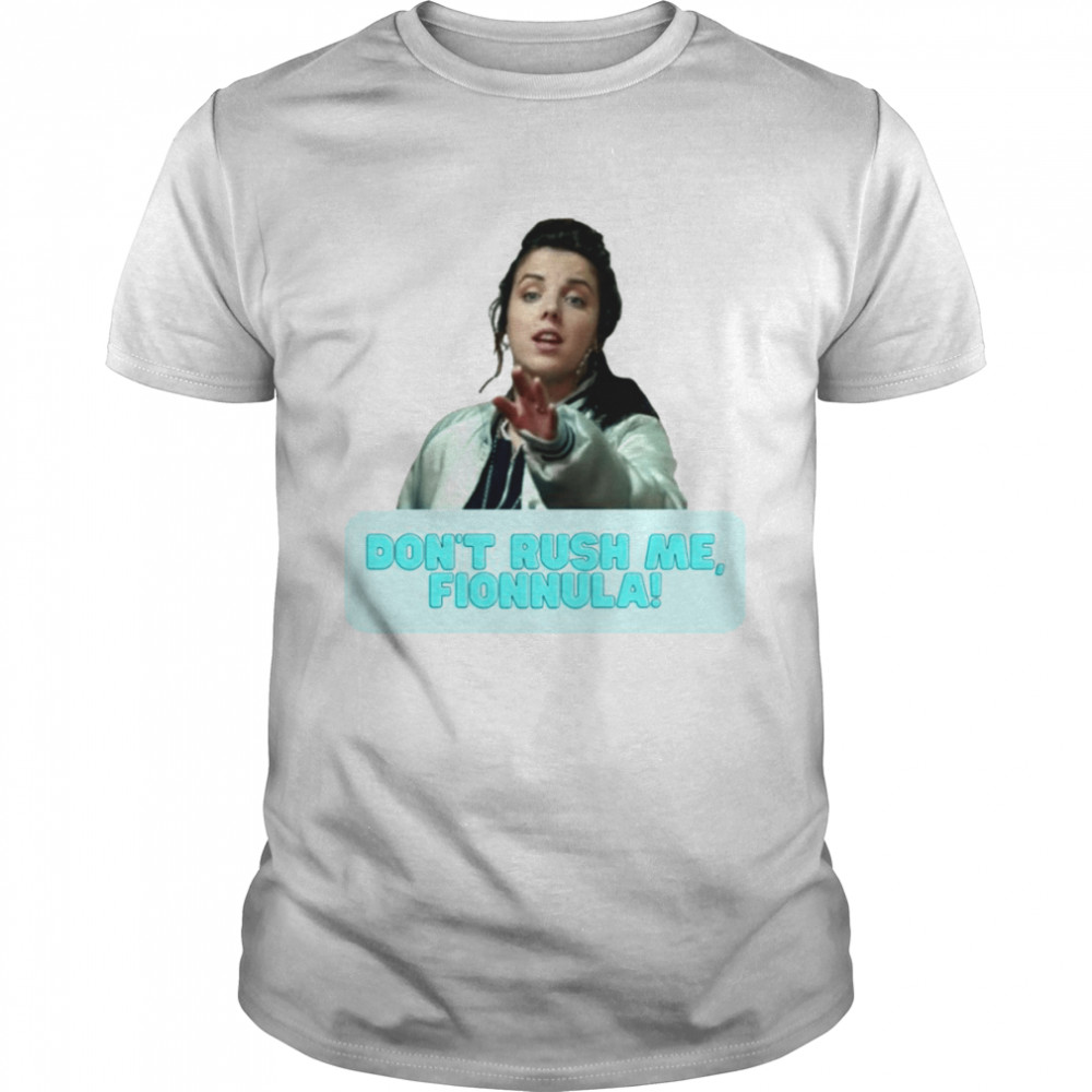 Michelle Don’t Rush Me Fionnula Derry Girls shirt Classic Men's T-shirt