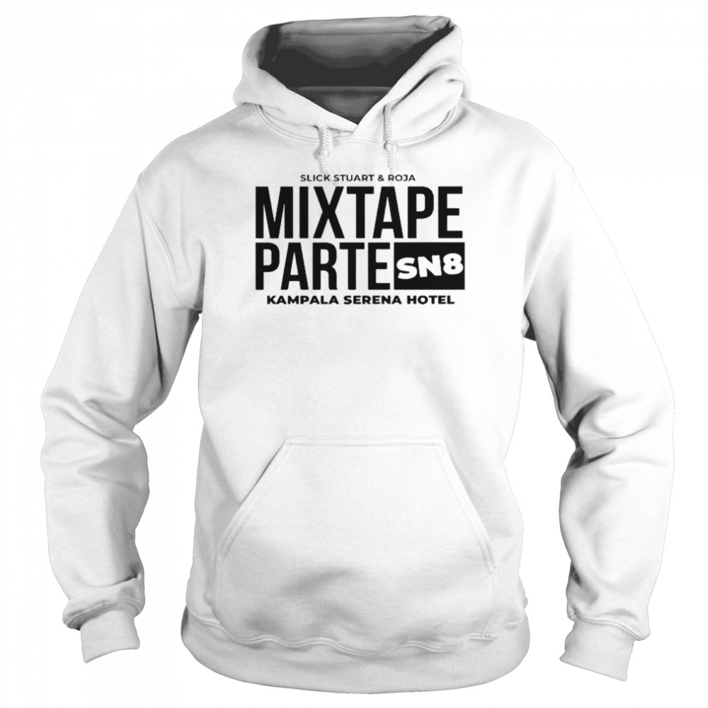 Mixtape parte sn8 kampala srena hotel shirt Unisex Hoodie