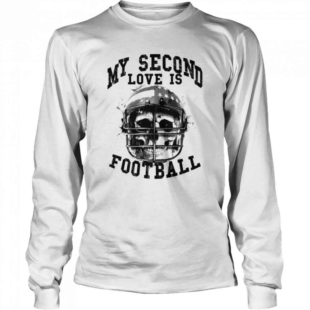 My Second Love Is Football Skull shirt Long Sleeved T-shirt