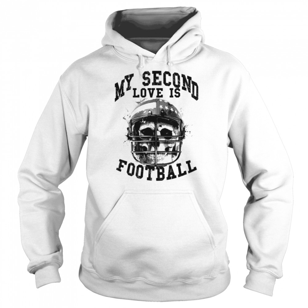 My Second Love Is Football Skull shirt Unisex Hoodie