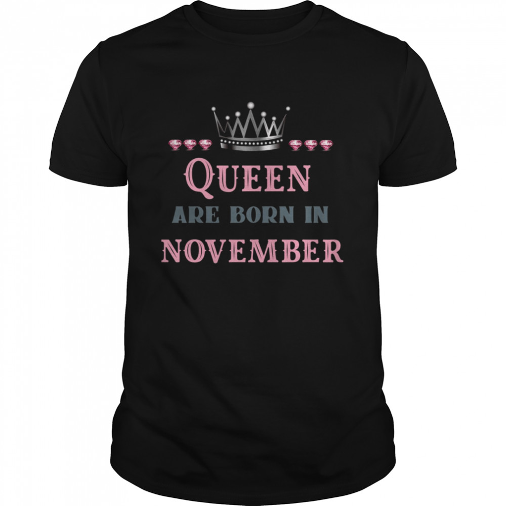 November Birthday Quotes Queen Are Born In November shirt Classic Men's T-shirt