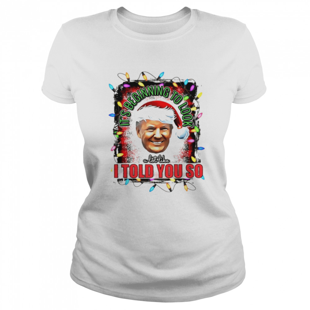 Santa Trump it’s beginning to look a lot like Christmas shirt Classic Women's T-shirt