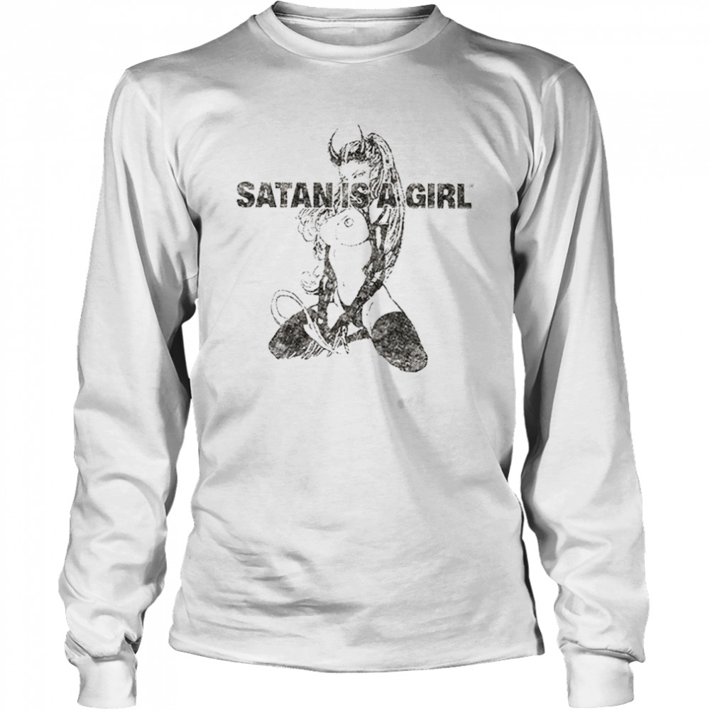 Satan is a girl shirt Long Sleeved T-shirt