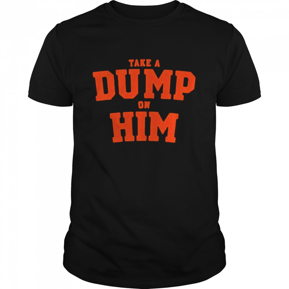 Take a dump on him 2022 shirt Classic Men's T-shirt