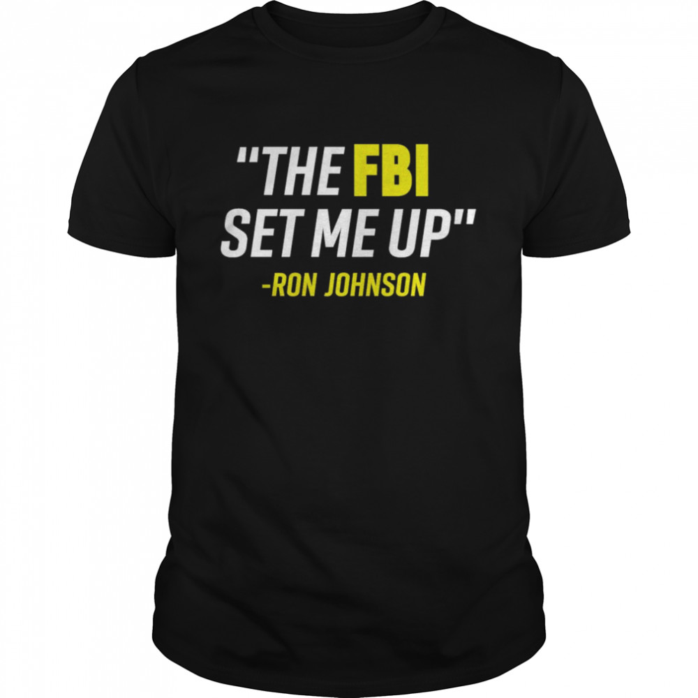 The Fbi Set Me Up Ron Johnson Classic Men's T-shirt