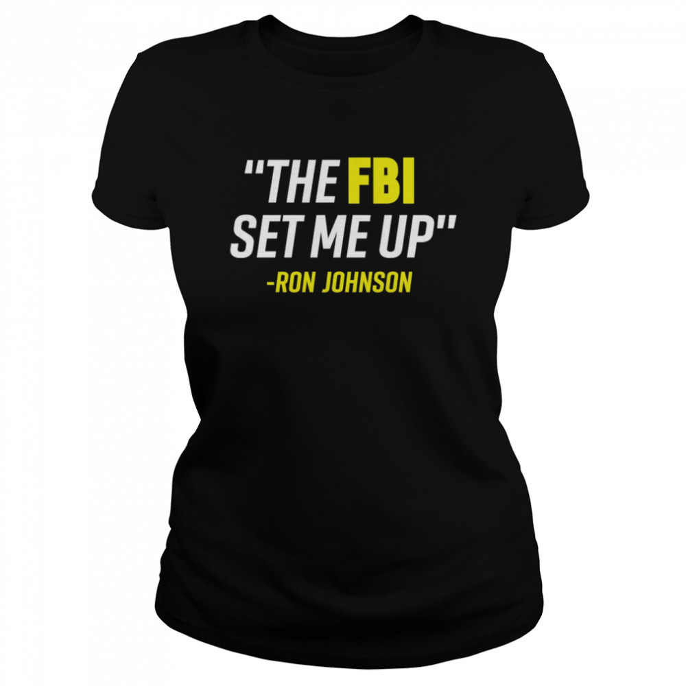 The Fbi Set Me Up Ron Johnson Classic Women's T-shirt