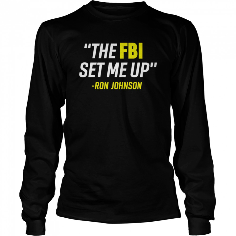 The Fbi Set Me Up Ron Johnson Long Sleeved T-shirt