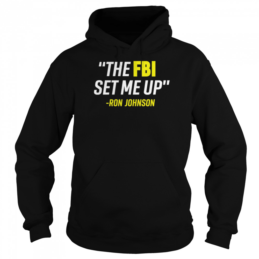 The Fbi Set Me Up Ron Johnson Unisex Hoodie