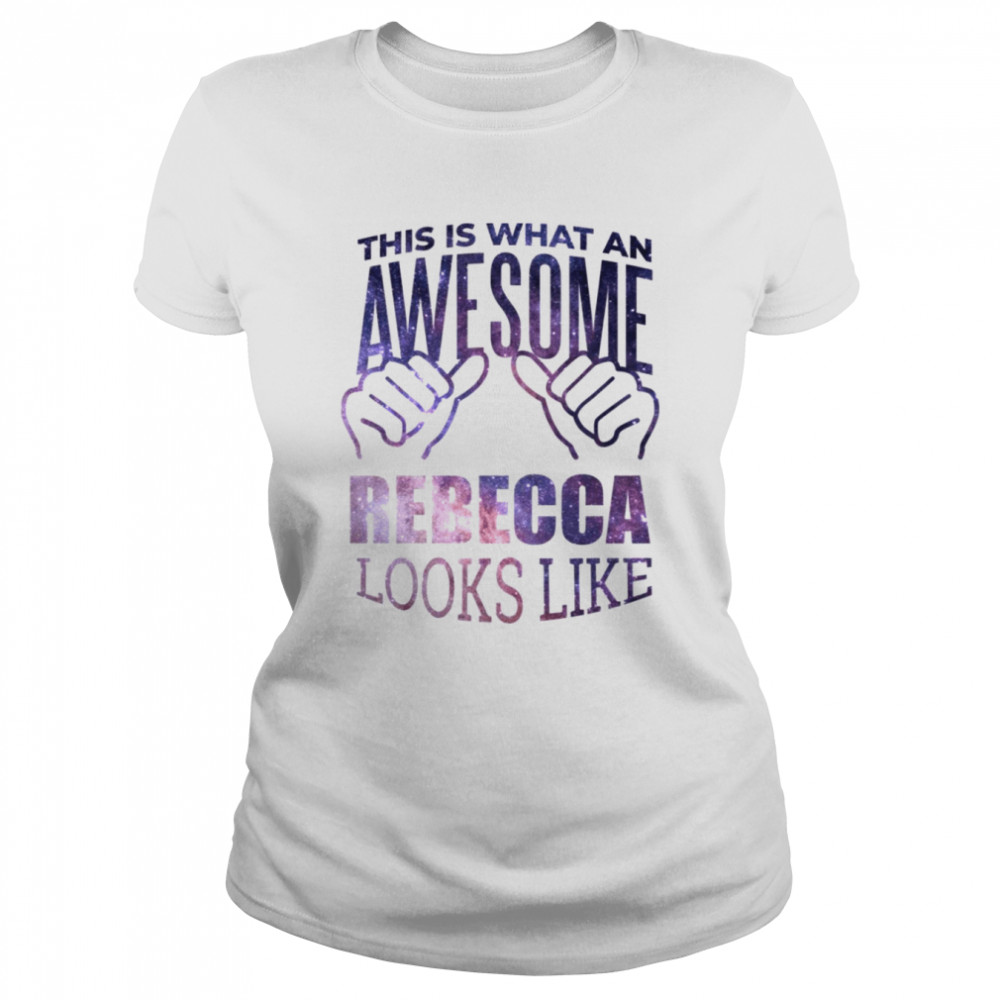 This Is What An Awesome Rebecca Looks Like shirt Classic Women's T-shirt