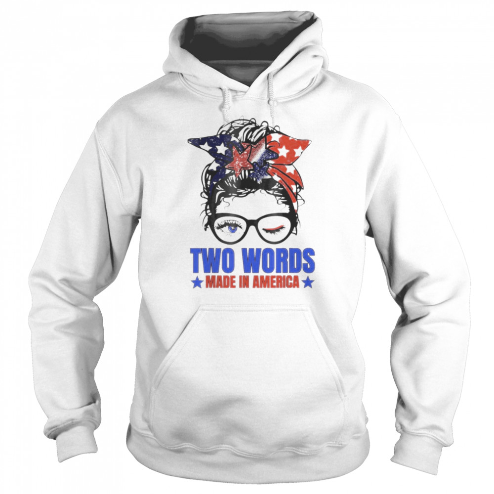 Two Words Made In America Biden Messy Bun Us Flag shirt Unisex Hoodie