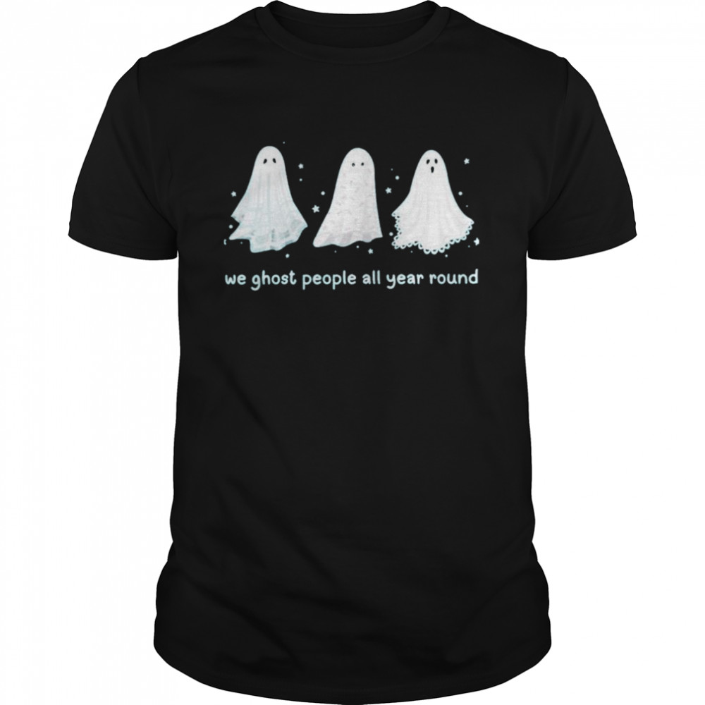 We ghost people all year round halloween shirt Classic Men's T-shirt