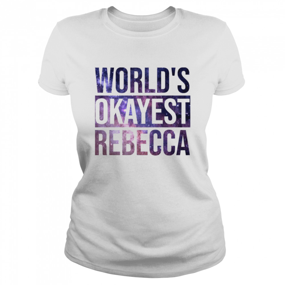 World’s Okayest Rebecca shirt Classic Women's T-shirt