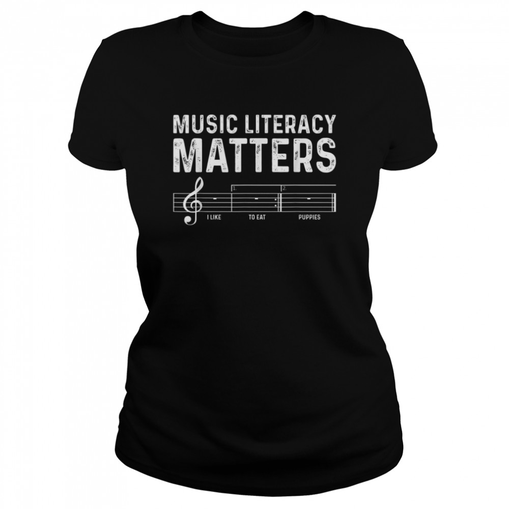 Sarcastic Music Literacy Matters I Like To Eat Puppies shirt Classic Women's T-shirt