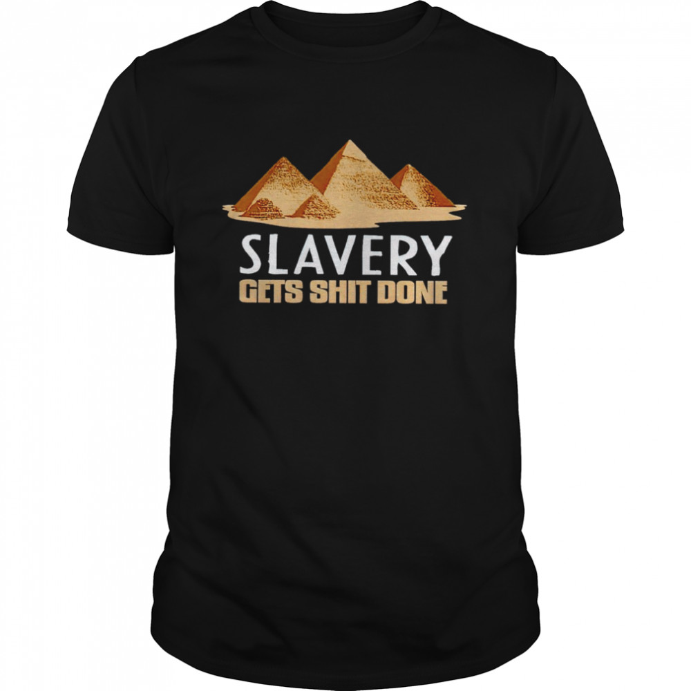 Slavery gets shit done shirt Classic Men's T-shirt