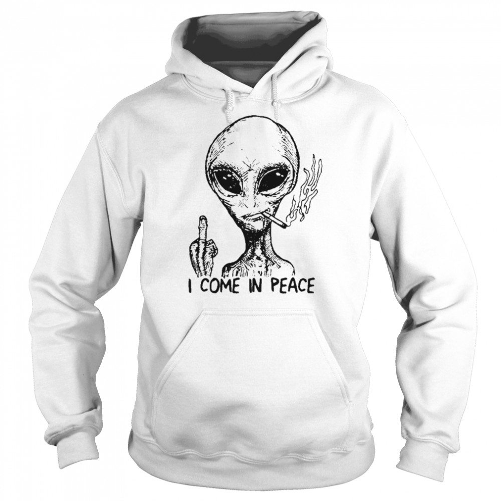 Alien I come in peace T-shirt Unisex Hoodie