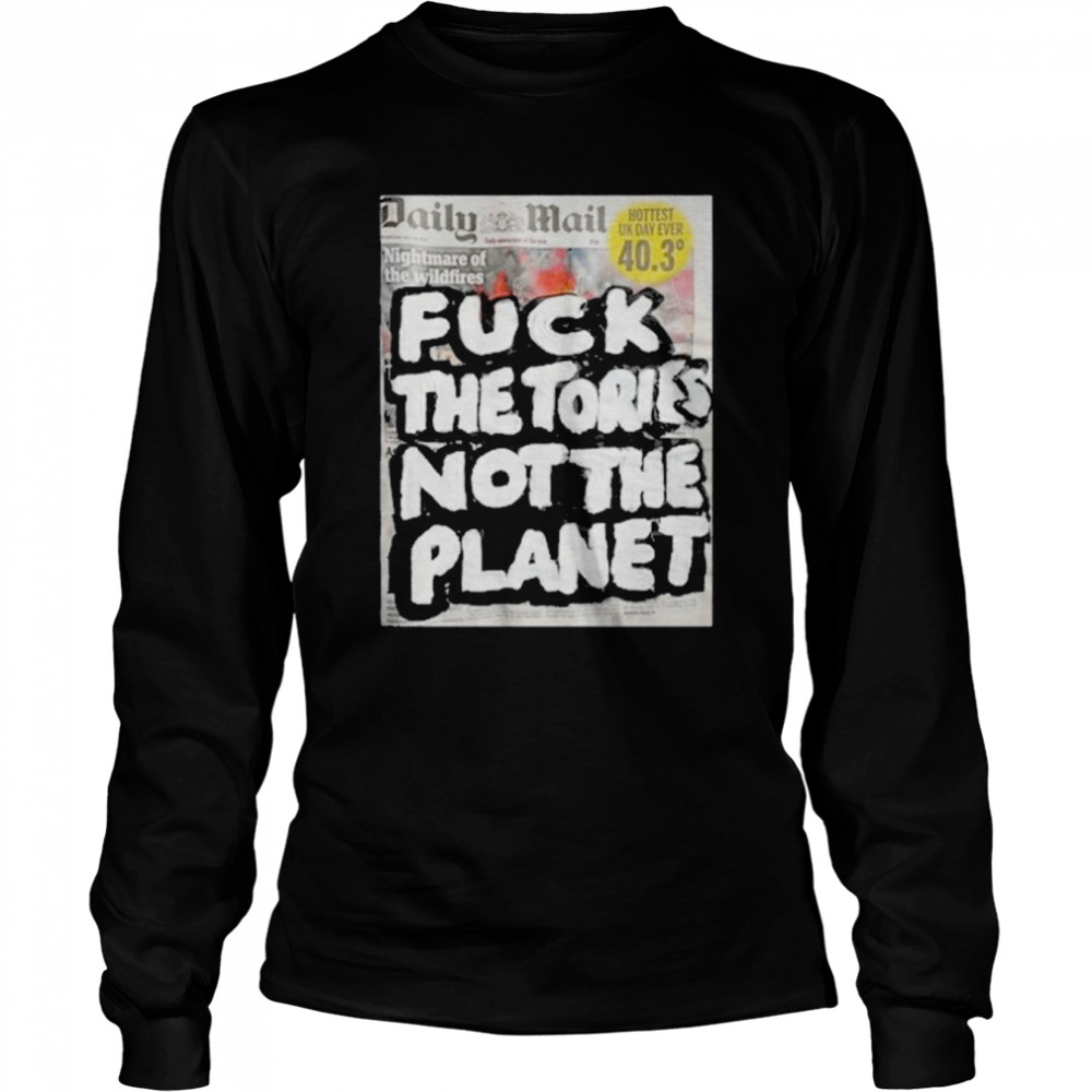 Artist taxi driver fuck the tories not the planet newspaper t-shirt Long Sleeved T-shirt