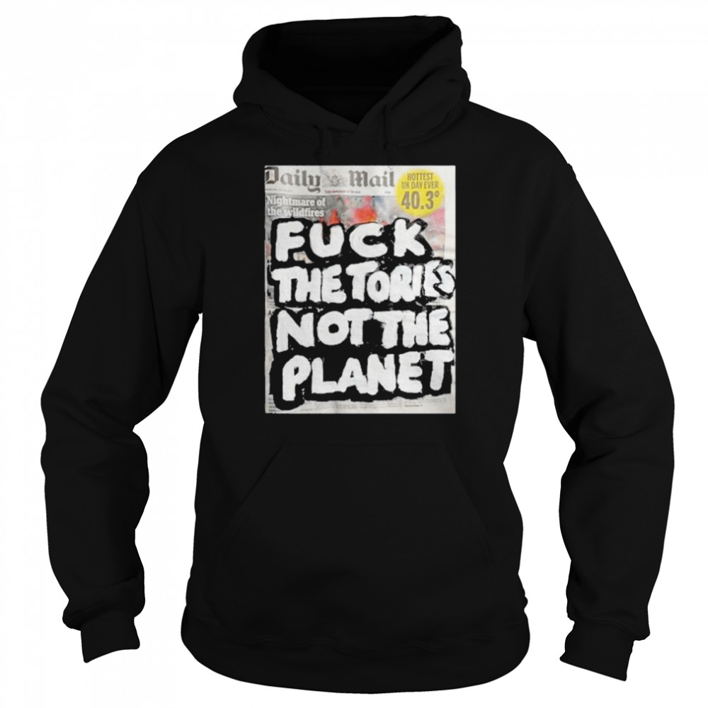 Artist taxi driver fuck the tories not the planet newspaper t-shirt Unisex Hoodie