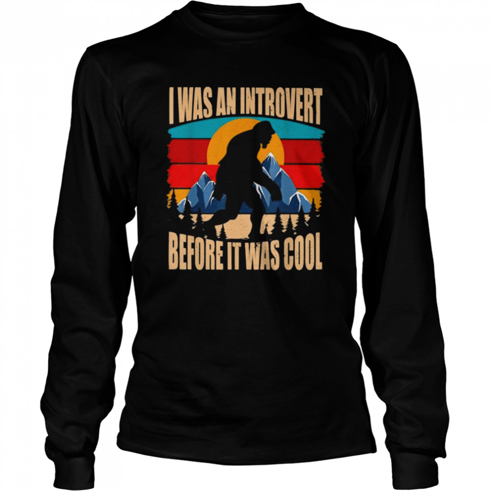 Bigfoot I was an Introvert Before it was cool retro vintage shirt Long Sleeved T-shirt