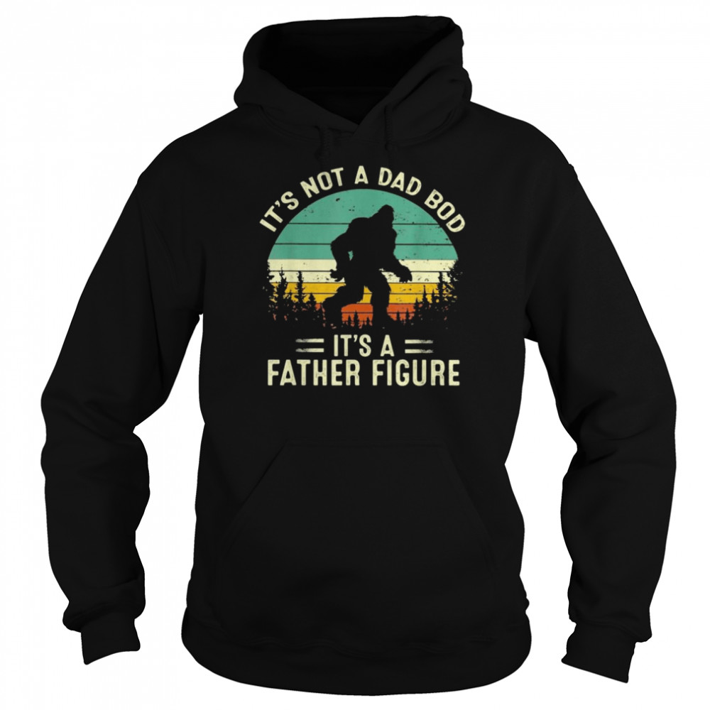 Bigfoot It’s not a Dad bod it’s a Father figure vintage shirt Unisex Hoodie