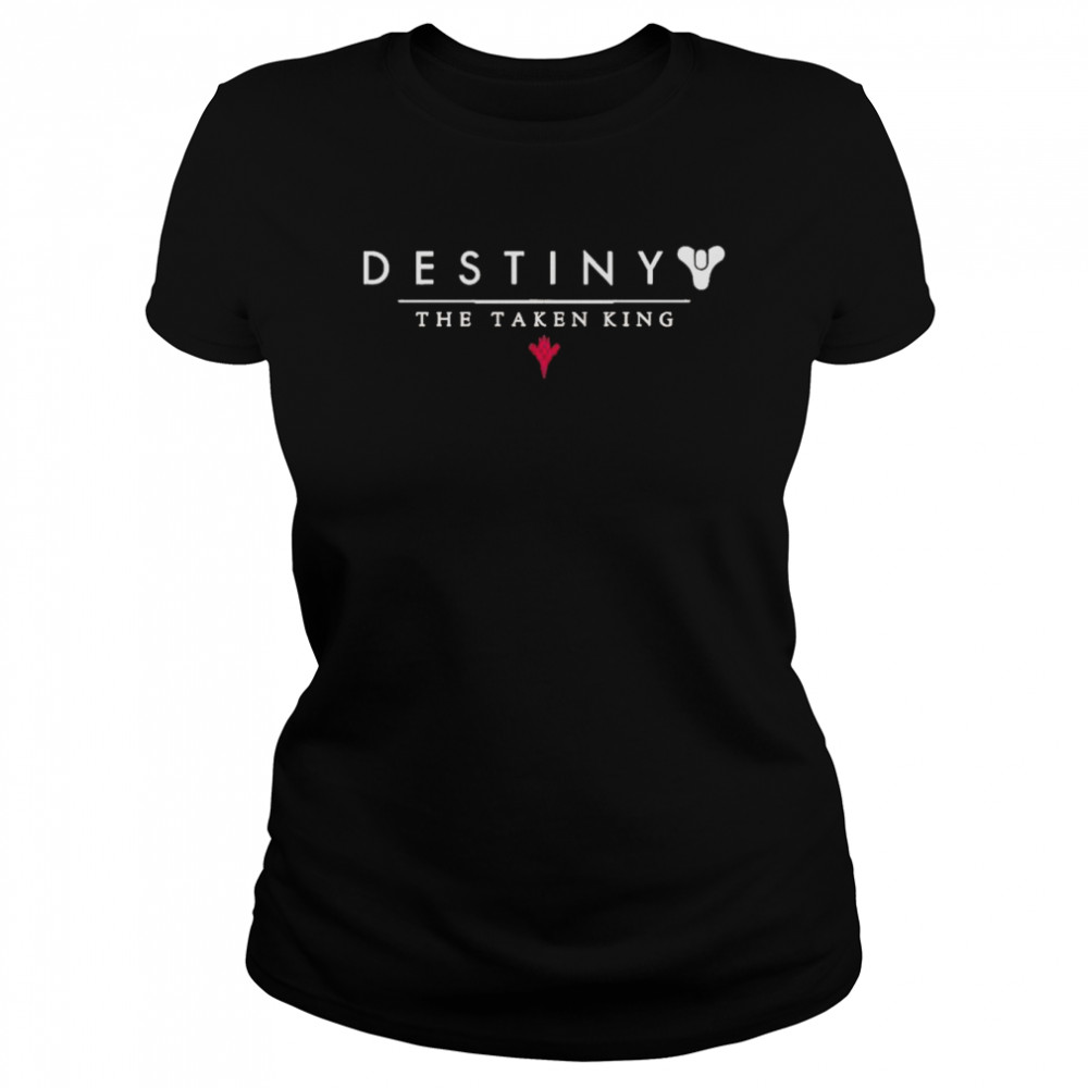 Destiny the taken king t-shirt Classic Women's T-shirt