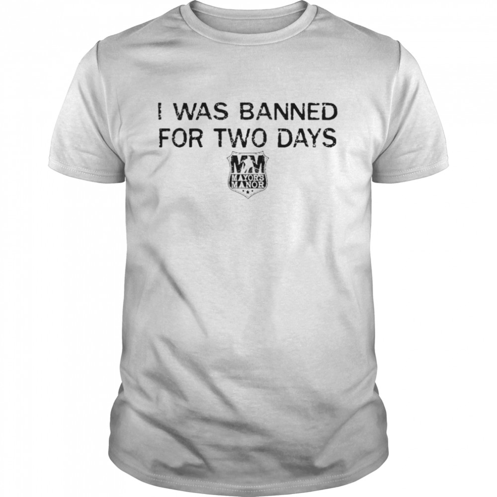 I was banned for two days T-shirt Classic Men's T-shirt