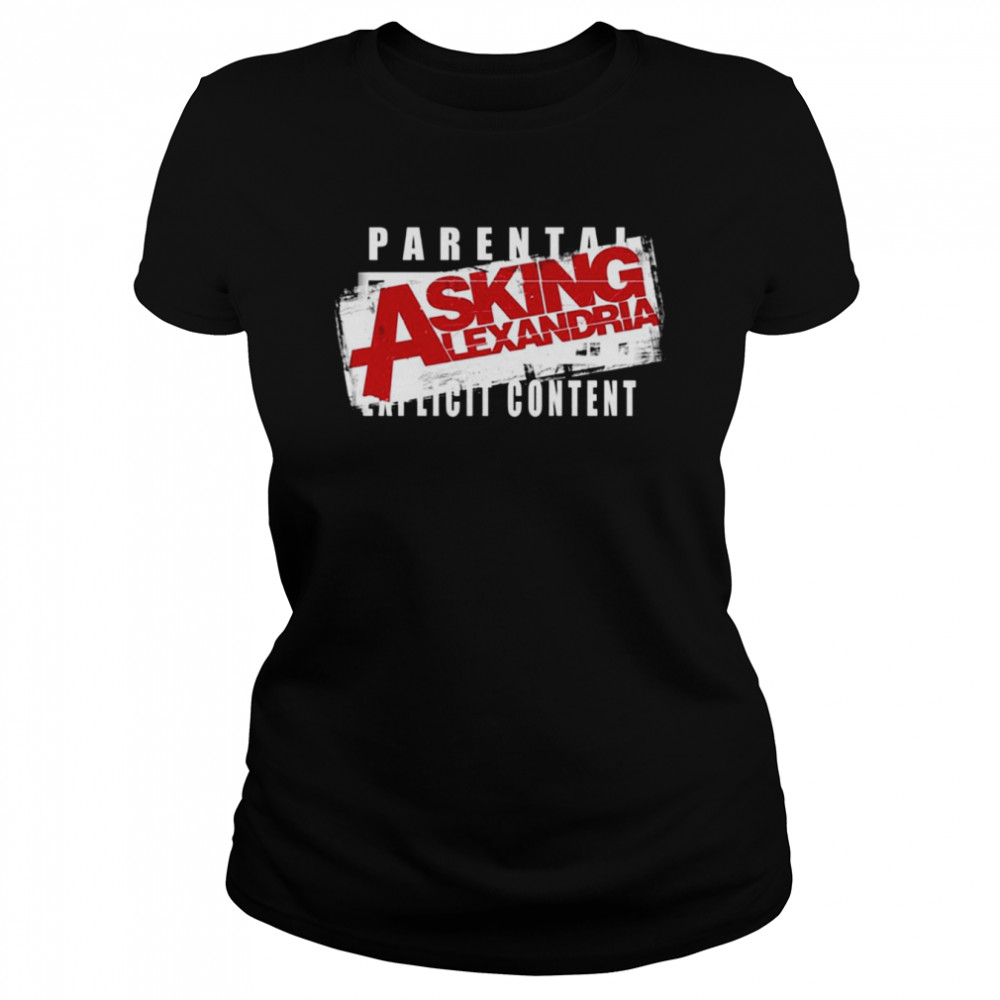 Parental Explicit Content Asking Alexandria shirt Classic Women's T-shirt