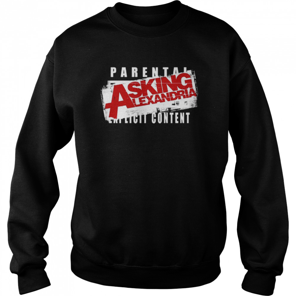 Parental Explicit Content Asking Alexandria shirt Unisex Sweatshirt