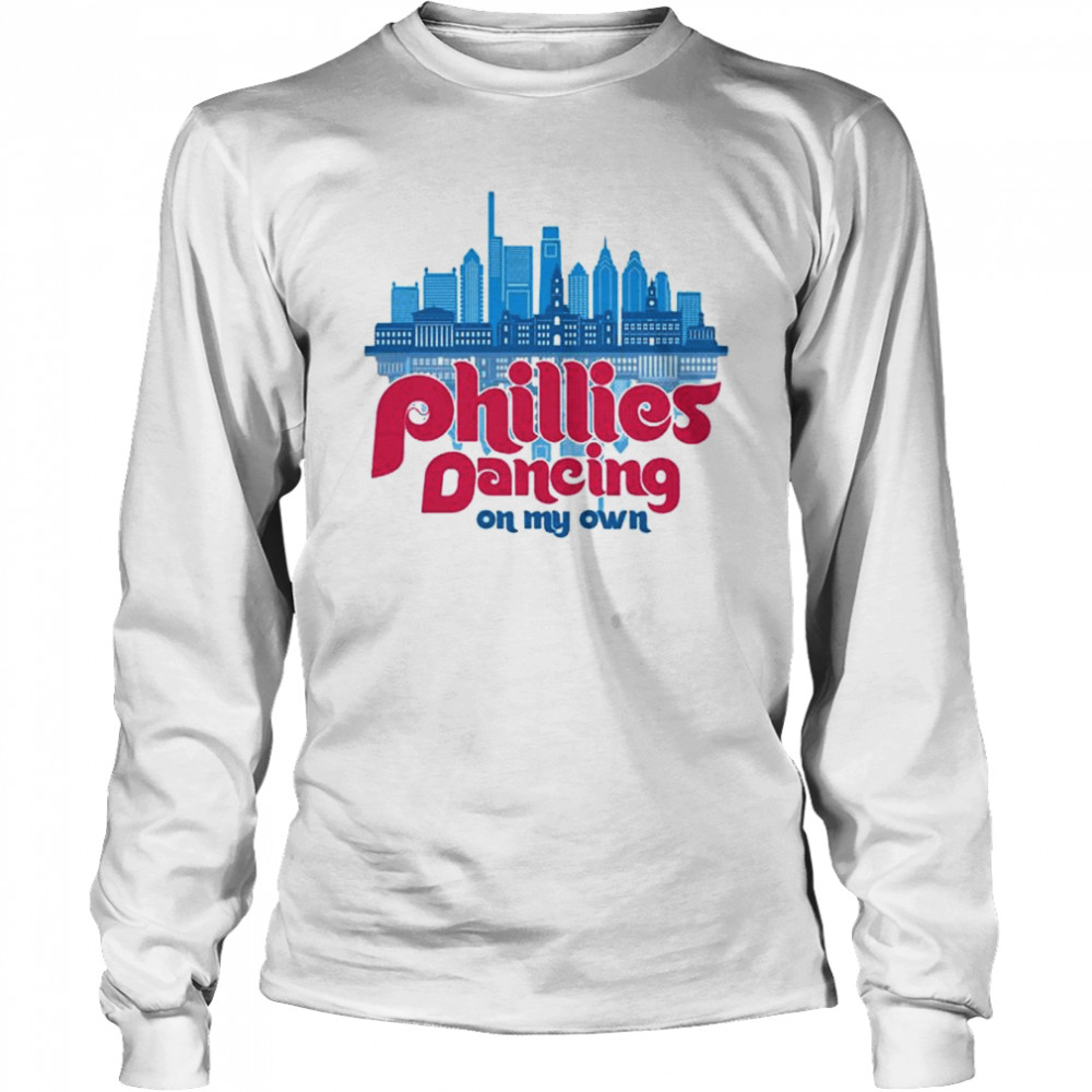 Phillies Dancing On My Own Crewneck Philly Ring The Bell MLB 2022 Long Sleeved T-shirt