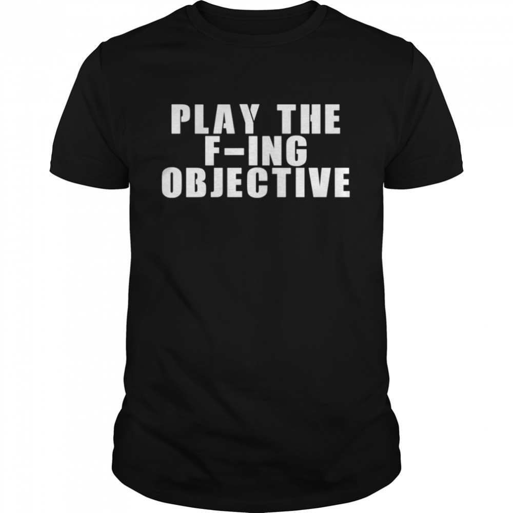 Play The F-Ing Objective shirt Classic Men's T-shirt