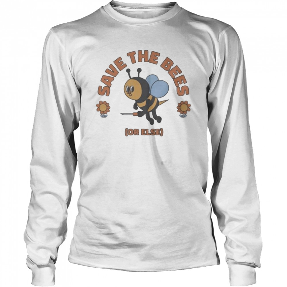 Save the bees or else 2022 shirt Long Sleeved T-shirt