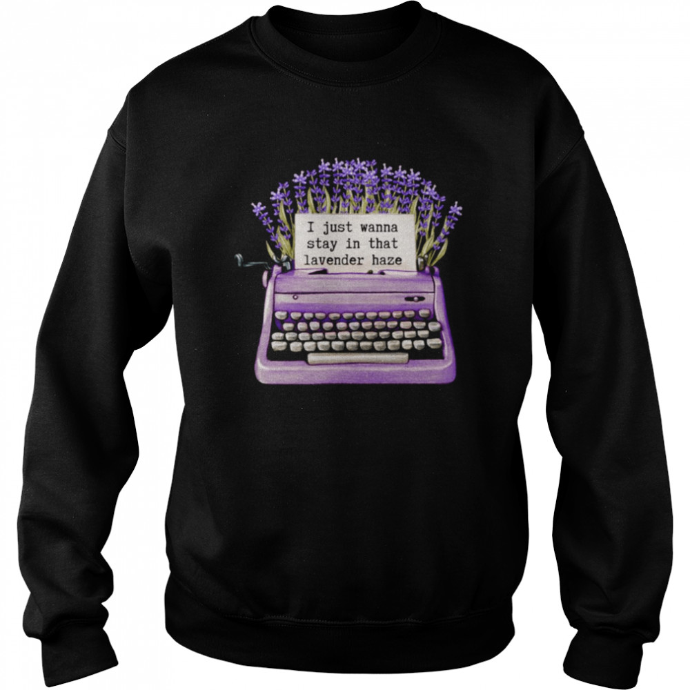 Stay In That Lavender Haze Taylor Swft shirt Unisex Sweatshirt