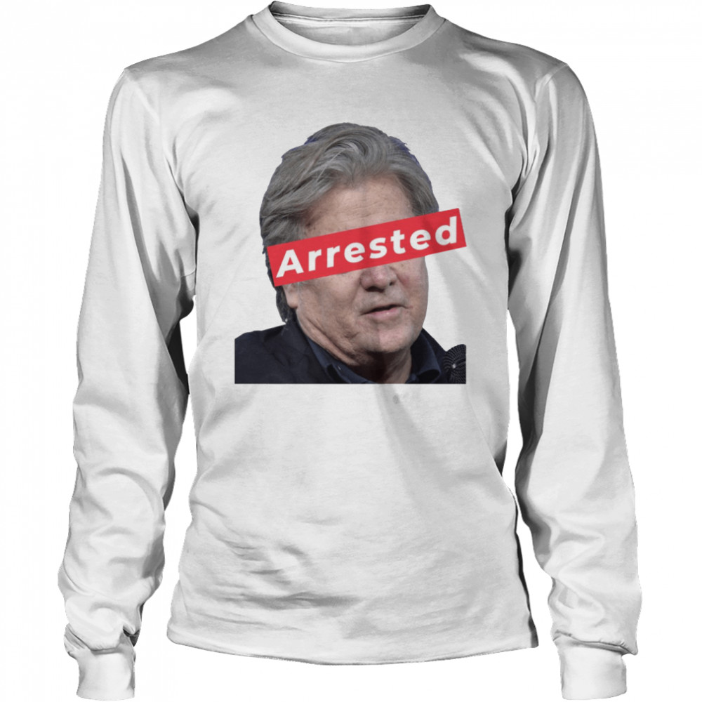 Steve Bannon Arrested shirt Long Sleeved T-shirt