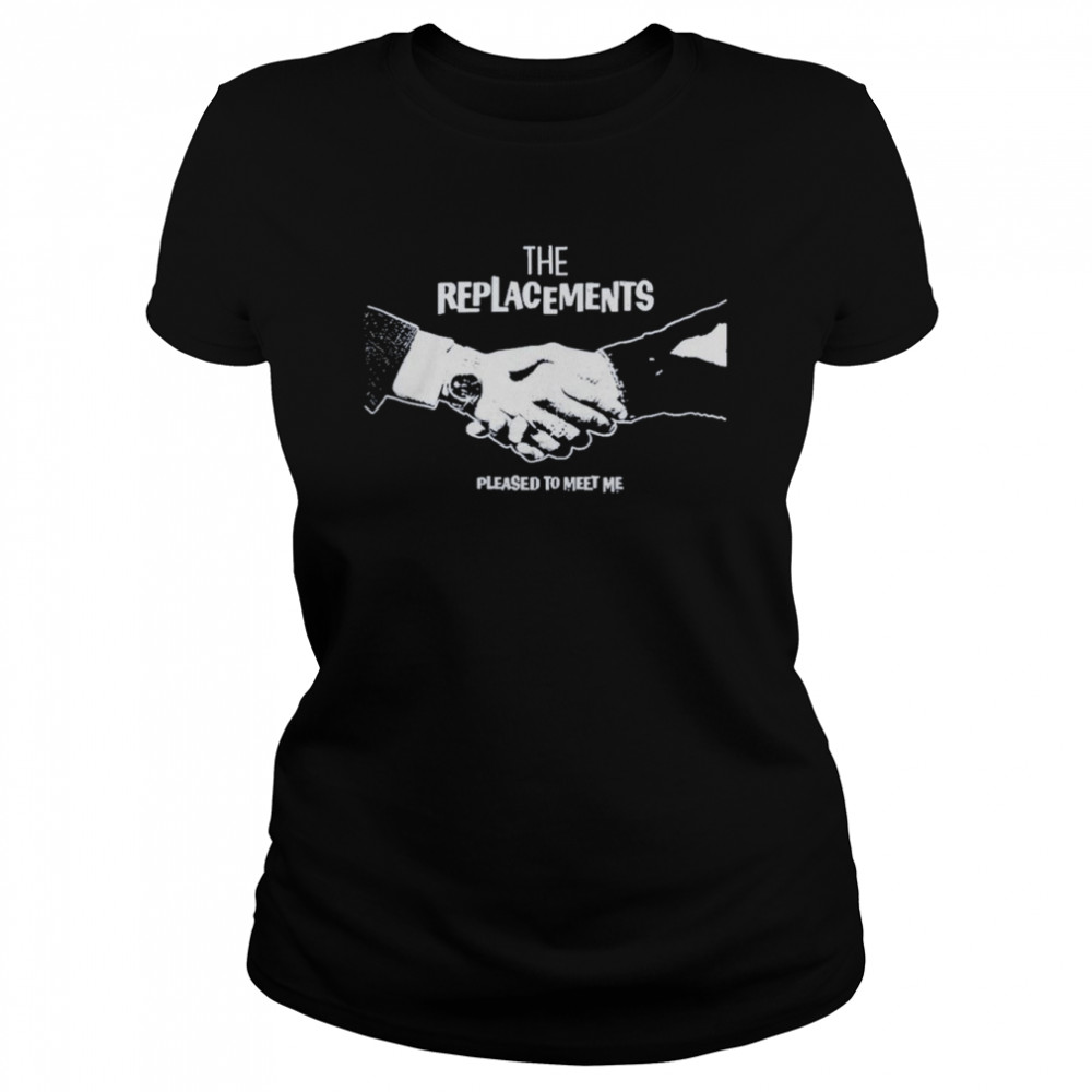 The replacements pleased to meet me handshake t-shirt Classic Women's T-shirt