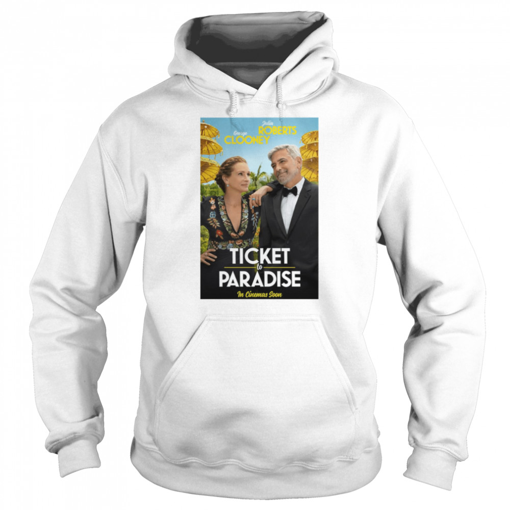 Ticket To Paradise 2022 Clooney & Roberts shirt Unisex Hoodie