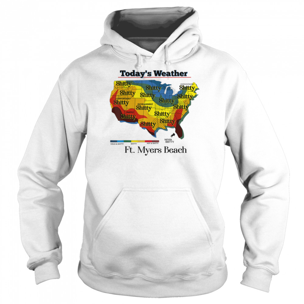 Today’s weather shitty Florida Keys T- Unisex Hoodie