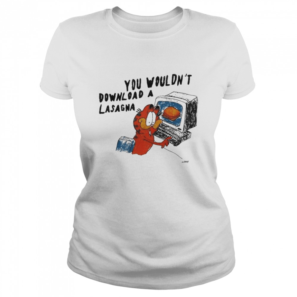 You wouldn’t download a lasagna shirt Classic Women's T-shirt