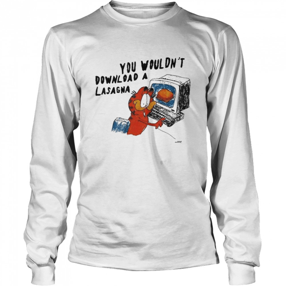 You wouldn’t download a lasagna shirt Long Sleeved T-shirt