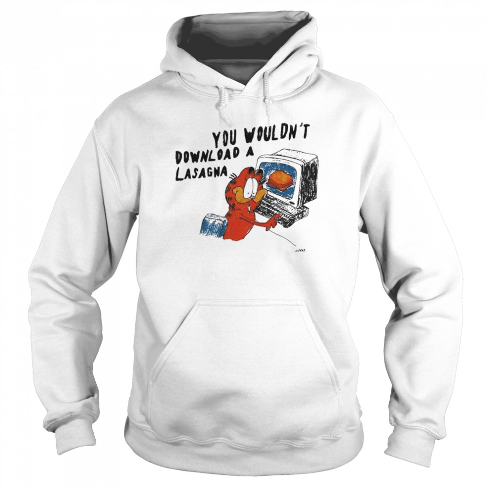 You wouldn’t download a lasagna shirt Unisex Hoodie